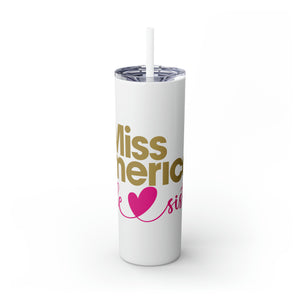 Miss America's Little Sisters Skinny Tumbler with Straw, 20oz